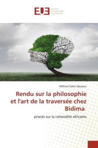 Couverture du livre « Rendu sur la philosophie et l'art de la traversee chez bidima - proces sur la rationalite africaine » de Djeukou W C. aux éditions Editions Universitaires Europeennes