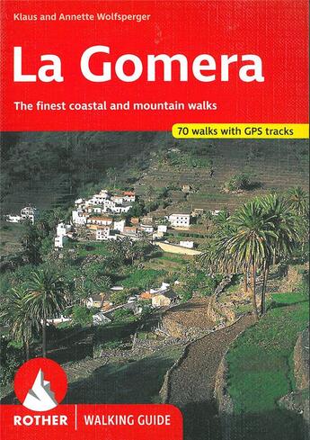 Couverture du livre « La Gomera ; 61 walks (édition 2017) » de Klaus Wolfsperger et Annette Wolfsperger aux éditions Rother