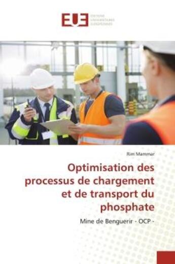 Couverture du livre « Optimisation des processus de chargement et de transport du phosphate : mine de Benguerir - OCP » de Rim Mammar aux éditions Editions Universitaires Europeennes