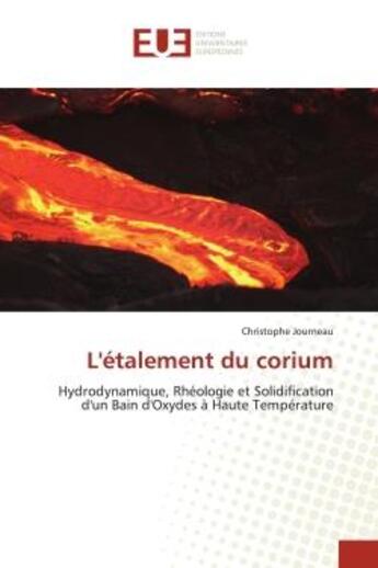 Couverture du livre « L'etalement du corium - hydrodynamique, rheologie et solidification d'un bain d'oxydes a haute tempe » de Journeau Christophe aux éditions Editions Universitaires Europeennes