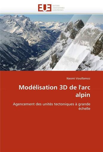 Couverture du livre « Modelisation 3d de l'arc alpin » de Vouillamoz-N aux éditions Editions Universitaires Europeennes