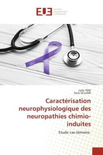 Couverture du livre « Caracterisation neurophysiologique des neuropathies chimio-induites - etude cas-temoins » de Triki/Sellami aux éditions Editions Universitaires Europeennes