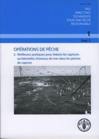 Couverture du livre « Opérations de pêche t.2 ; meilleures pratiques pour réduire les captures accidentelles d'oiseaux de mer dans les pêches de capture » de  aux éditions Fao