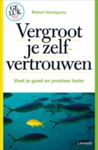 Couverture du livre « Vergroot je zelfvertrouwen » de Robert Haringsma aux éditions Uitgeverij Lannoo