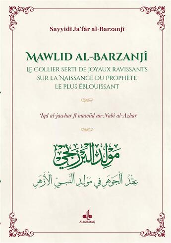 Couverture du livre « Mawlid al-Barzanjî : le collier serti de joyaux ravissants sur la naissance du Prophète le plus éblouissant » de Sayyidi Ja'Far Al-Barzanji aux éditions Albouraq