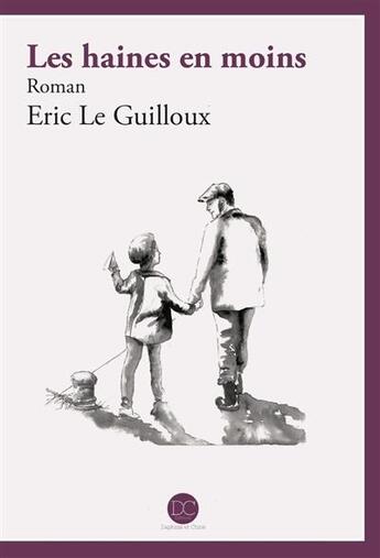 Couverture du livre « Les haines en moins » de Eric Le Guilloux aux éditions Daphnis Et Chloe
