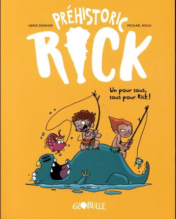 Couverture du livre « Préhistoric Rick Tome 2 : un pour tous, tous pour Rick ! » de Herve Eparvier et Mickael Roux aux éditions Bd Kids