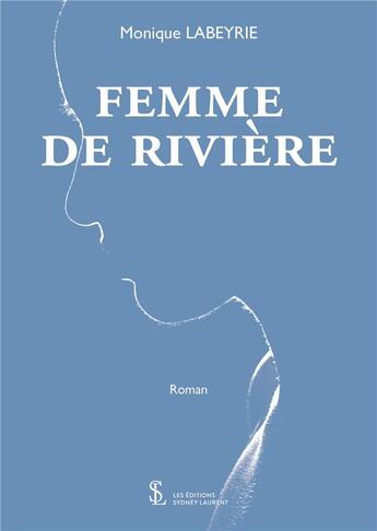 Couverture du livre « Femme de riviere » de Labeyrie Monique aux éditions Sydney Laurent