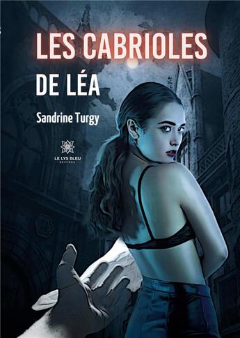 Couverture du livre « Les cabrioles de Léa » de Sandrine Turgy aux éditions Le Lys Bleu