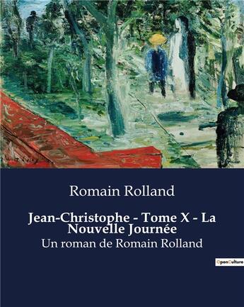 Couverture du livre « Jean-Christophe - Tome X - La Nouvelle Journée : Un roman de Romain Rolland » de Romain Rolland aux éditions Culturea