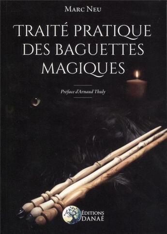 Couverture du livre « Traité pratique des baguettes magiques » de Marc Neu aux éditions Danae