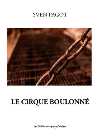 Couverture du livre « Le cirque Boulonné » de Sven Pagot aux éditions Des Mots Qui Trottent