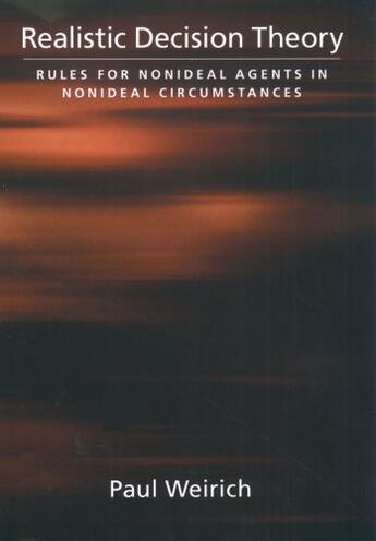 Couverture du livre « Realistic Decision Theory: Rules for Nonideal Agents in Nonideal Circu » de Weirich Paul aux éditions Oxford University Press Usa