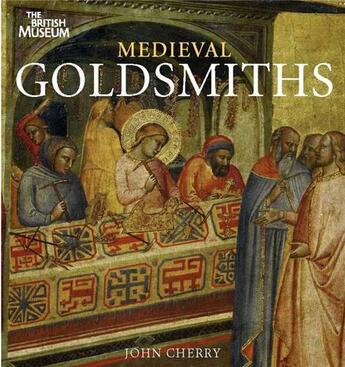 Couverture du livre « Medieval goldsmiths » de John Cherry aux éditions British Museum