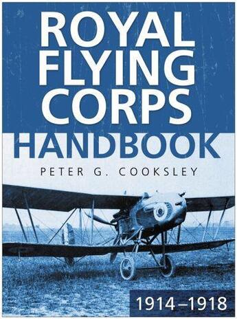 Couverture du livre « The Royal Flying Corps Handbook 1914-1918 » de Cooksley Peter G aux éditions History Press Digital