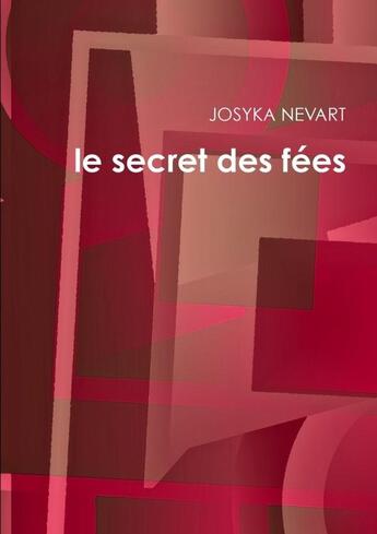 Couverture du livre « Le secret des fées » de Josyka Nevart aux éditions Lulu