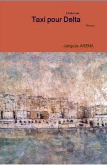 Couverture du livre « L'automne d'un taxi pour delta » de Jacques Arena aux éditions Ape