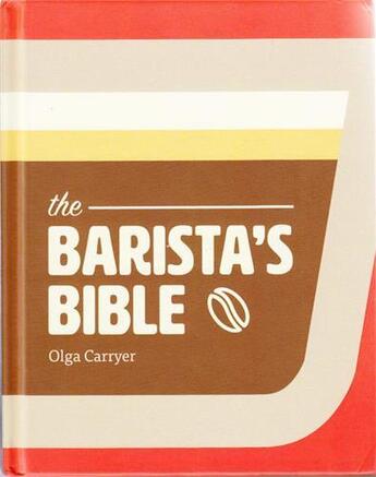 Couverture du livre « The barista's bible » de Carryer Olga aux éditions Gingko Press