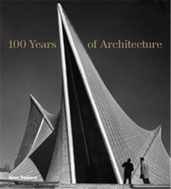Couverture du livre « 100 years of architecture » de Powers Alan aux éditions Laurence King