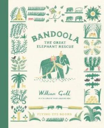 Couverture du livre « BANDOOLA - THE GREAT ELEPHANT RESCUE » de Grill William aux éditions Flying Eye Books