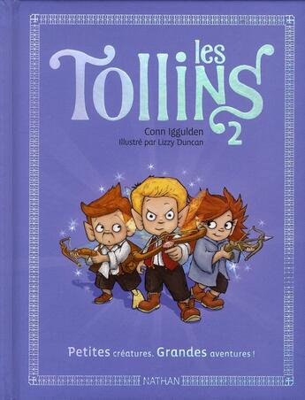 Couverture du livre « Les Tollins t.2 ; petites créatures, grandes aventures ! » de Lizzy Duncan et Conn Iggulden aux éditions Nathan