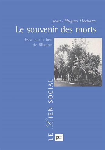 Couverture du livre « Le souvenir des morts ; l'essai sur le lien de filiation » de Dechaux J.H. aux éditions Puf