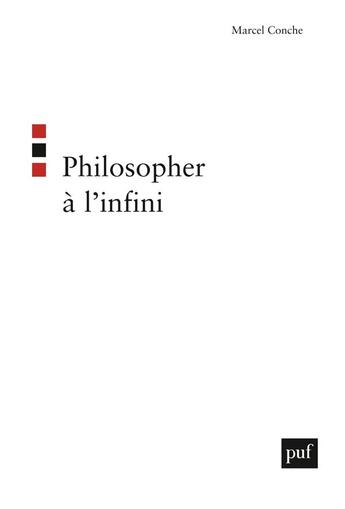 Couverture du livre « Philosopher a l'infini » de Marcel Conche aux éditions Puf