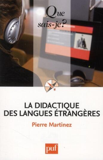 Couverture du livre « La didactique des langues étrangères (6e édition) » de Pierre Martinez aux éditions Que Sais-je ?