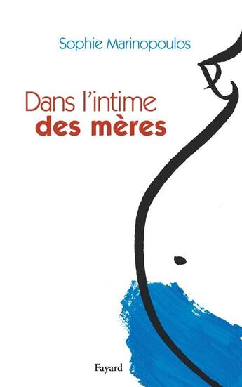 Couverture du livre « Dans l'intime des mères » de Marinopoulos Sophie aux éditions Fayard