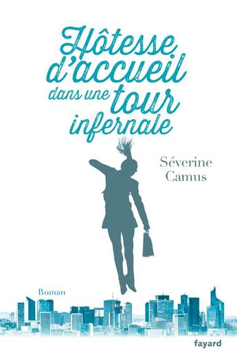 Couverture du livre « Hôtesse d'accueil dans une tour infernale » de Severine Camus aux éditions Fayard