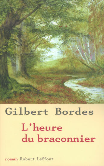 Couverture du livre « L'heure du braconnier - ne » de Gilbert Bordes aux éditions Robert Laffont