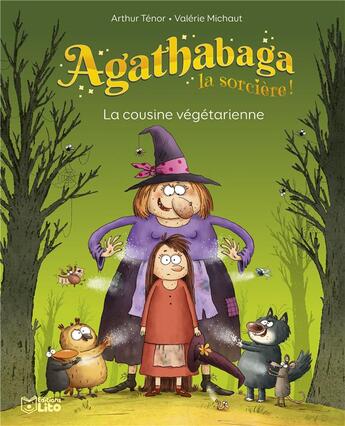 Couverture du livre « Agathabaga la sorcière : La cousine végétarienne » de Arthur Ténor et Valerie Michaut aux éditions Lito