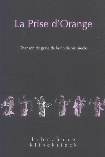 Couverture du livre « La prise d'orange - chanson de geste de la fin du xiie siecle (édition 2005) » de Regnier Claude aux éditions Klincksieck