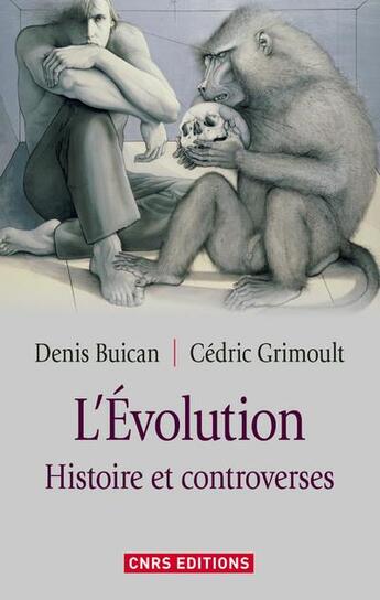 Couverture du livre « L'évolution ; histoires et controverses » de Cedric Grimoult et Denis Buican aux éditions Cnrs