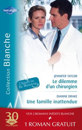 Couverture du livre « Le dilemme d'un chirurgien ; une famille inattendue ; la dette du Dr McAllister » de Drake Dianne et Jennifer Taylor et Sarah Morgan aux éditions Harlequin