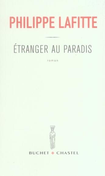 Couverture du livre « Etranger au paradis » de Philippe Lafitte aux éditions Buchet Chastel