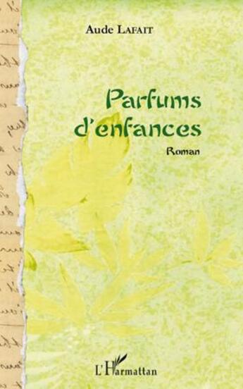 Couverture du livre « Parfums d'enfance » de Aude Lafait aux éditions L'harmattan