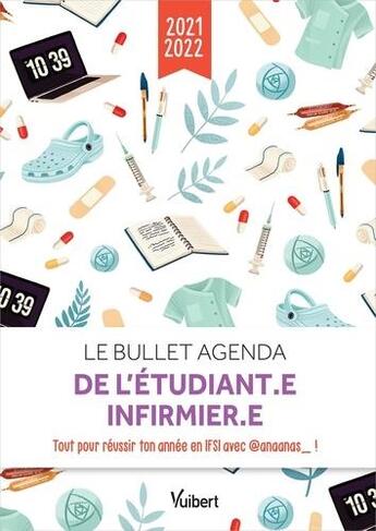 Couverture du livre « Le bullet agenda de l'étudiante infirmière : tous les conseils d' Anaanas pour réussir ton année en IFSI (édition 2021/2022) » de Anaanas aux éditions Vuibert