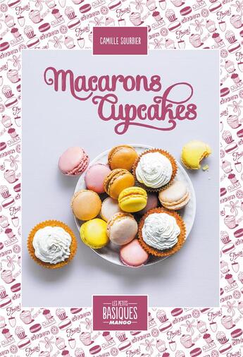 Couverture du livre « Macarons et cupcakes » de Camille Sourbier aux éditions Mango