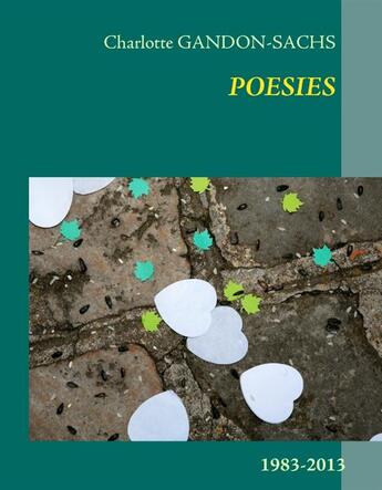 Couverture du livre « Poésies ; 1983-2013 » de Charlotte Gandon-Sachs aux éditions Books On Demand