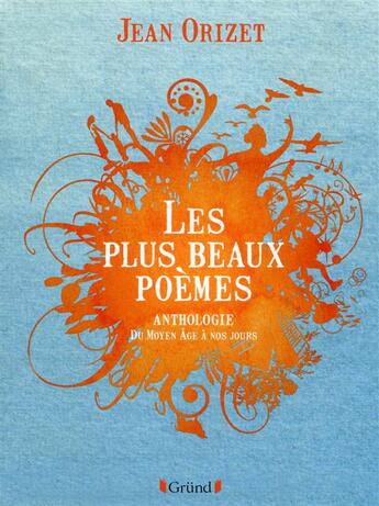 Couverture du livre « Les plus beaux poèmes » de Jean Orizet aux éditions Grund