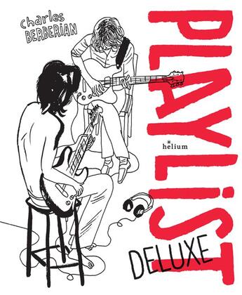 Couverture du livre « Playlist deluxe » de Charles Berberian aux éditions Helium