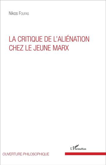 Couverture du livre « La critique de l'alienation chez le jeune marx » de Foufas Nikos aux éditions L'harmattan