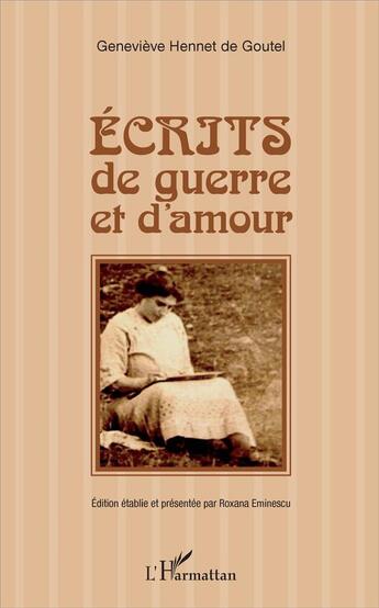 Couverture du livre « Écrits de guerre et d'amour » de Genevieve Hennet De Goutel aux éditions L'harmattan