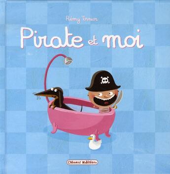 Couverture du livre « Pirate et moi » de Remy Tornior aux éditions Editions Clement