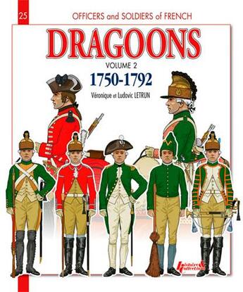 Couverture du livre « French dragoons 1750-1792 vol.2 » de Ludovic Letrun aux éditions Histoire Et Collections