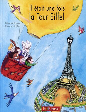 Couverture du livre « Il était une fois ; la tour Eiffel » de Lidia Labianca et Leonore Thelin aux éditions Thomas Jeunesse