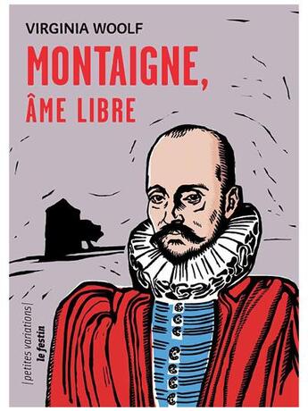 Couverture du livre « Montaigne, âme libre » de Virginia Woolf aux éditions Le Festin