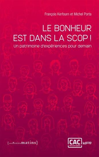 Couverture du livre « Le bonheur est dans la scop ! un patrimoine d'expériences pour demain » de Michel Porta et FranÇois Kerfourn aux éditions Les Petits Matins