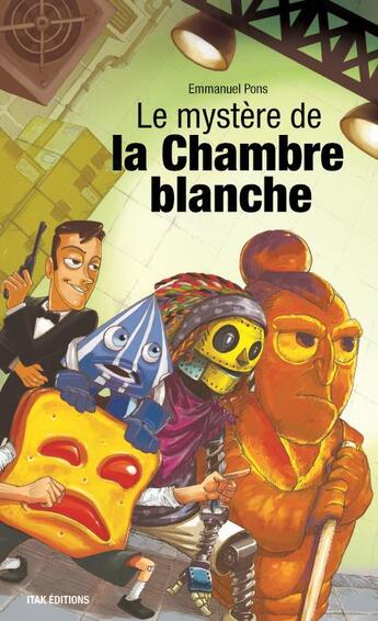 Couverture du livre « Le mystère de la chambre blanche » de Emmanuel Pons aux éditions Itak